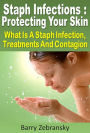 Staph Infections : Protecting Your Skin What Is A Staph Infection, Treatments And Contagion