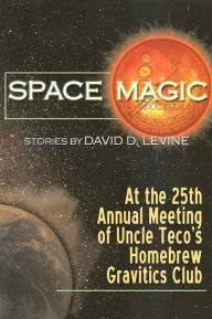 Title: At the Twenty-Fifth Annual Meeting of Uncle Teco’s Homebrew Gravitics Club, Author: David D. Levine