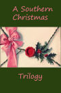 A Southern Christmas Trilogy