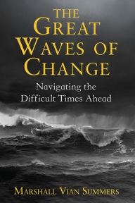 Title: The Great Waves Of Change, Author: Marshall Vian Summers
