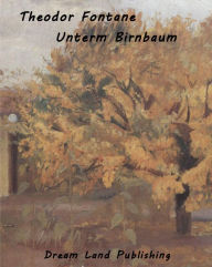 Title: Theodor Fontane - Unterm Birnbaum (deutsch - German), Author: Theodor Fontane