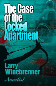 Title: The Case of the Locked Apartment: A Henri Derringer Mystery, Author: Larry Winebrenner
