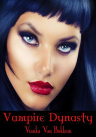 Title: Vampire Dynasty ( vampires and werewolves), Author: Vianka Van Bokkem