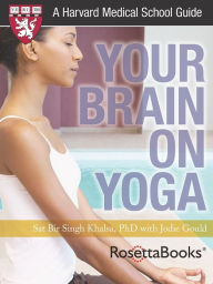 Title: Your Brain on Yoga (Harvard Medical School Guide), Author: Sat Bir Singh Khalsa