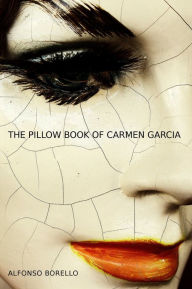 Title: The Pillow Book of Carmen Garcia, Author: Alfonso Borello