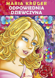 Title: Odpowiednia dziewczyna (Polish edition), Author: Maria Krüger