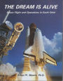 The Dream Is Alive: Space Flight and Operations in Earth Orbit