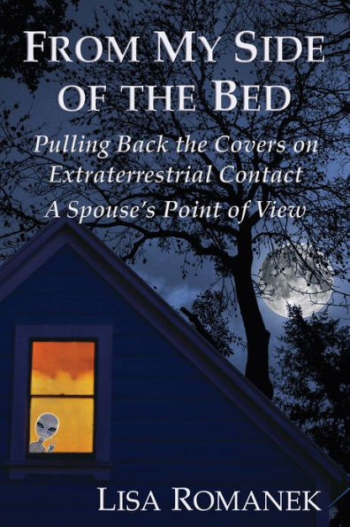 From My Side of the Bed: Pulling Back the Covers on Extraterrestrial Contact, A Spouse’s Point of View