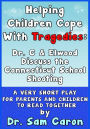Helping Children Cope With Tragedies: Dr. C & Elwood Discuss the Connecticut School Shooting