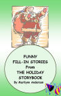 FUNNY FILL-IN STORIES FROM THE HOLIDAY STORYBOOK