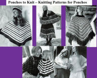 Title: Ponchos to Knit – Knitting Patterns for Ponchos, Author: Unknown