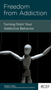 Title: Freedom from Addiction: Turning from Your Compulsive Behavior, Author: Edward T. Welch