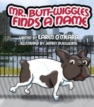 Title: Mr. Butt Wiggles Finds a Name, Author: Karen O