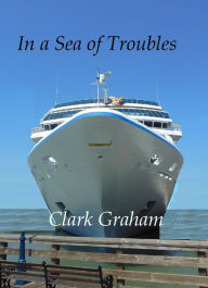 Title: In a Sea of Troubles, Author: Clark Graham