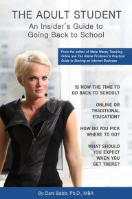 Title: The Adult Student: An Insider's Guide to Going Back to School, Author: Dr. Dani Babb