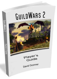 Title: GuildWars2: Player's Guide, Author: David Oconner