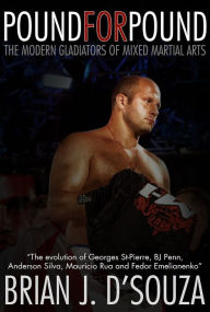 Title: Pound for Pound: The Modern Gladiators of Mixed Martial Arts, Author: Brian D'Souza