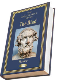 Title: The Iliad (THE GREAT CLASSICS LIBRARY), Author: Homer