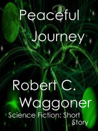 Title: peaceful journey, Author: Robert Waggoner