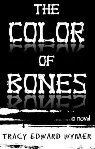 Title: The Color of Bones, Author: Tracy Edward Wymer