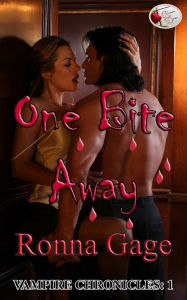 Title: One Bite Away: Vampire Chronicles Book 1, Author: Ronna Gage