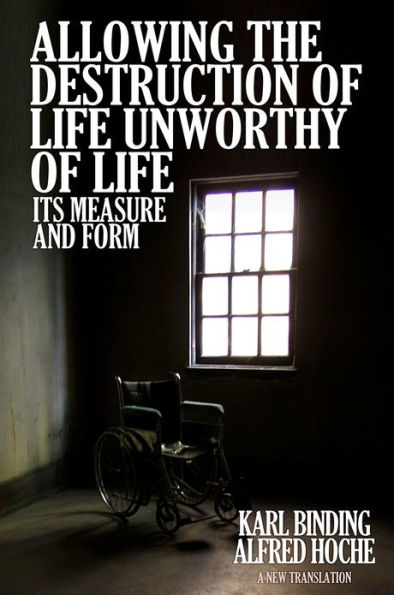 Allowing the Destruction of Life Unworthy of Life: Its Measure and Form