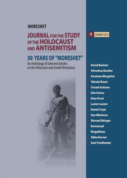 An Anthology of Selected Articles on the Holocaust and Jewish Resistance: VOLUME 9: 50 YEARS OF MORESHET