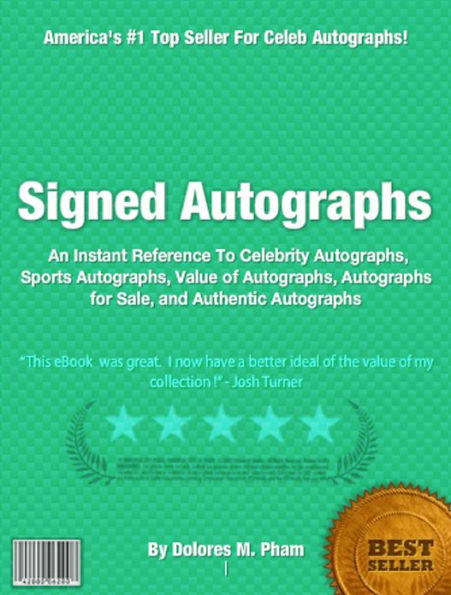 Signed Autographs: An Instant Reference To Celebrity Autographs, Sports Autographs, Value of Autographs, Autographs for Sale and Authentic Autographs