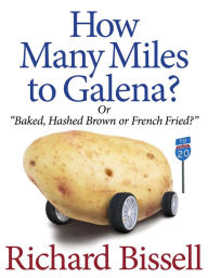 Title: How Many Miles to Galena, Author: Richard Bissell