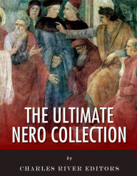 Title: The Ultimate Nero Collection, Author: Charles River Editors