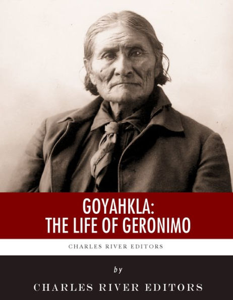 Goyahkla: The Life of Geronimo