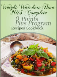 Title: Weight Watchers Diva 2013 Complete 0 Points Plus Program Recipes Cookbook, Author: Jackie Jasmine