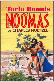 Title: TORLO HANNIS OF NOOMAS, Author: charles nuetzel