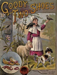 Title: Goody Two Shoes - Two Versions of the Famous Tale (Illustrated), Author: Walter Crane