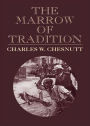 The Marrow of Tradition: A Fiction and Literature, African-American Studies Classic By Charles W. Chesnutt! AAA+++