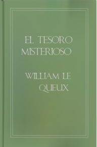 Title: El tesoro misterioso, Author: William Tufnell Le Queux