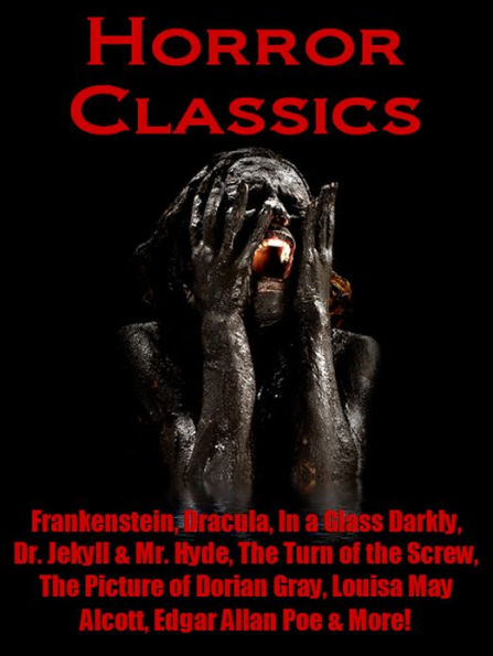 Horror Classics - Frankenstein, Dracula, In a Glass Darkly, Dr. Jekyll and Mr. Hyde, The Turn of the Screw, The Picture of Dorian Gray, Louisa May Alcott, Edgar Allan Poe, and More!