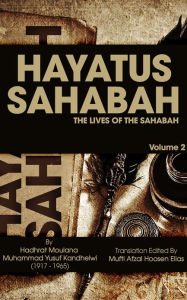 Title: Hayatus Sahabah (The Lives Of The Sahabah) - Volume 2, Author: Maulana Muhammad Yusuf Kandhelwi