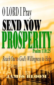 Title: O LORD I Pray Send Now Prosperity, Author: James Bloom