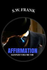 Title: Affirmation: Alfonzo Volume VIII, Author: S.W. Frank