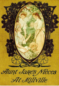 Title: Aunt Jane's Nieces at Millville, Author: Edith Van Dyne