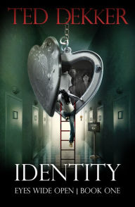 Title: Identity (Eyes Wide Open, Book 1), Author: Ted Dekker