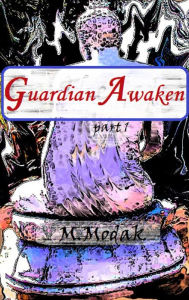 Title: Guardian Awaken, Author: M. Modak