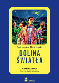 Title: Dolina Światła (Polish edition) Lektura dla klasy IV-VI szkoly podstawowej, Author: Aleksander Minkowski