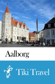 Title: Aalborg (Denmark) Travel Guide - Tiki Travel, Author: Tiki Travel