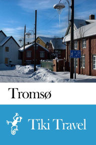 Title: Tromsø (Norway) Travel Guide - Tiki Travel, Author: Tiki Travel