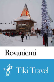Title: Rovaniemi (Finland) Travel Guide - Tiki Travel, Author: Tiki Travel