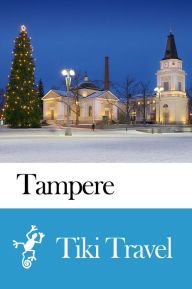 Title: Tampere (Finland) Travel Guide - Tiki Travel, Author: Tiki Travel