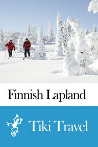 Title: Finnish Lapland (Finland) Travel Guide - Tiki Travel, Author: Tiki Travel