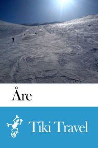 Title: Åre (Sweden) Travel Guide - Tiki Travel, Author: Tiki Travel